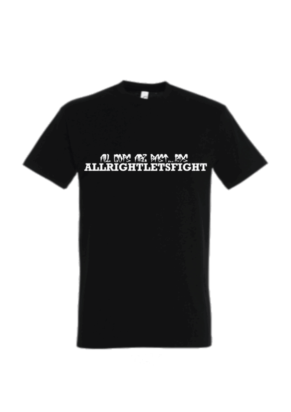 ALLRIGHTLETSFIGHT Shirt Schwarz ALL COPS ARE BAST_RDS T-Shirt 1312 Schwarz